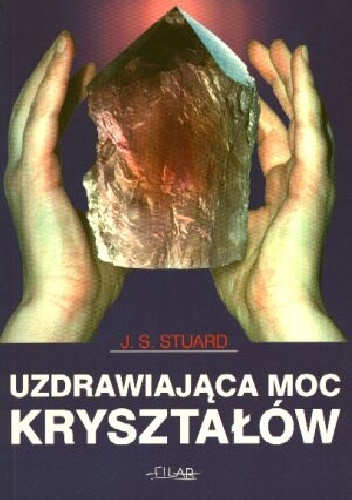 Uzdrawiająca moc kryształów - Stuard