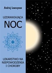 Uzdrawiająca noc. Lekarstwo na niepowodzenia i choroby - Andriej Lewszynow