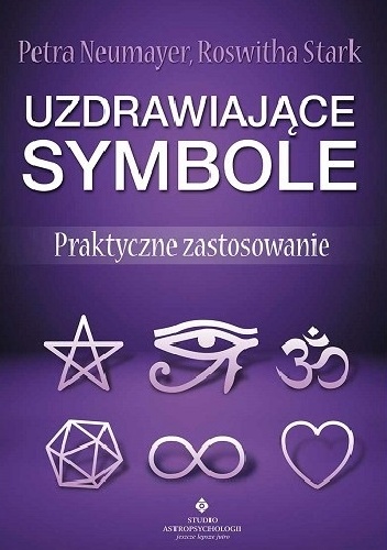 Uzdrawiające symbole. Praktyczne zastosowanie - Petra Neumayer, Roswitha Stark