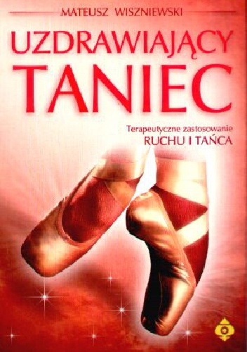 Uzdrawiający taniec. Terapeutyczne zastosowanie Ruchu i Tańca - Mateusz Wiszniewski