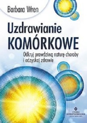Uzdrawianie komórkowe - Barbara Wren