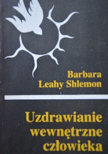 Uzdrawianie wewnętrzne człowieka - Barbara Leahy Shlemon