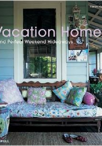 Vacation Homes and Perfect Weekend Hideaways - Karen Howes