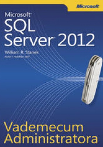 Vademecum Administratora Microsoft SQL Server 2012 - Stanek R. William