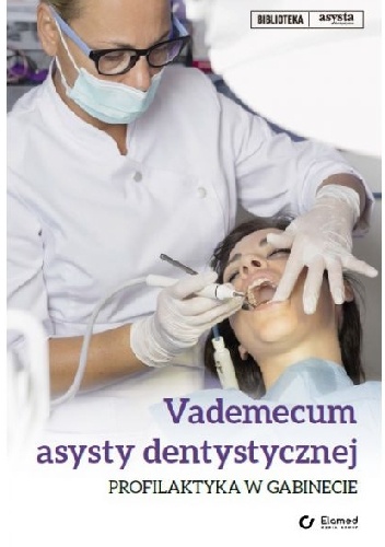 Vademecum asysty dentystycznej. Profilaktyka w gabinecie