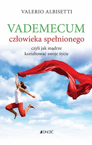 Vademecum człowieka spełnionego czyli jak mądrze kształtować swoje życie - Valerio Albisetti