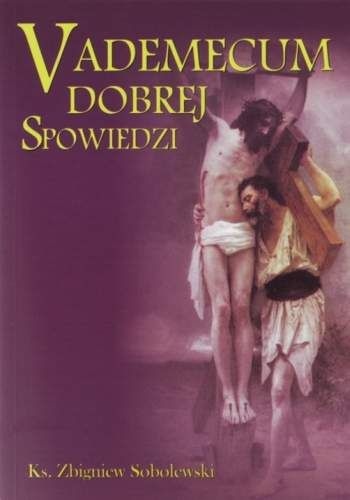 Vademecum dobrej spowiedzi - Zbigniew Sobolewski