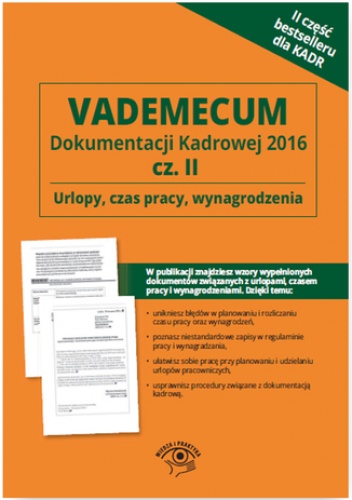 Vademecum dokumentacji kadrowej  2016 cz. II - Urlopy, czas pracy, wynagrodzenia - praca zbiorowa