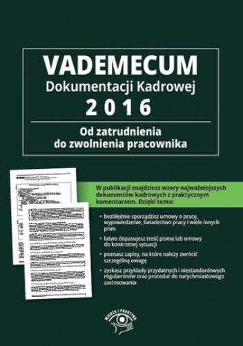 Vademecum dokumentacji kadrowej 2016 - od zatrudnienia do zwolnienia pracownika - praca zbiorowa