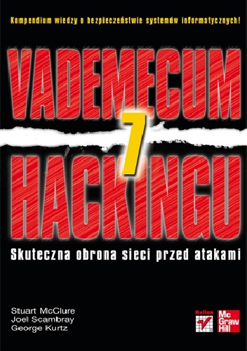 Vademecum hackingu. Skuteczna obrona sieci przed atakami. Wydanie VII