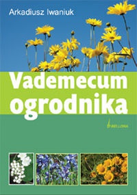 Vademecum ogrodnika - Arkadiusz Iwaniuk
