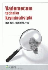 Vademecum technika kryminalistyki - Jacek Mazepa