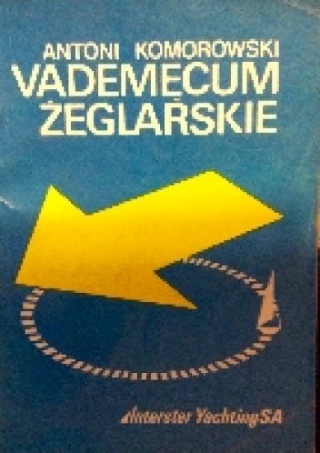 Vademecum żeglarskie - Antoni Komorowski