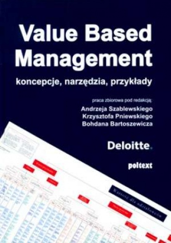 Value Based Management - koncepcje, narzędzia, przykłady - Andrzej Szablewski, Krzysztof Pniewski