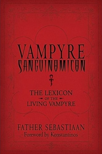 Vampyre Sanguinomicon: The Lexicon of the Living Vampire - Sebastiaan Todd