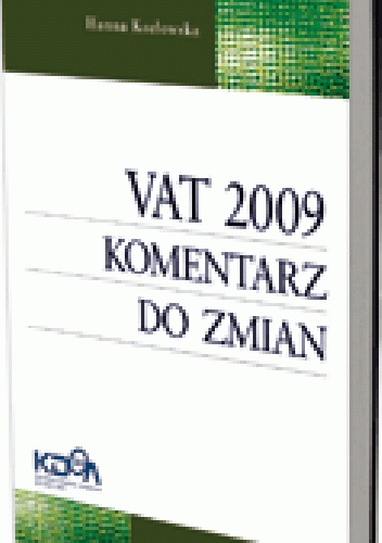 VAT 2009. Komentarz do zmian - Hanna Kozłowska