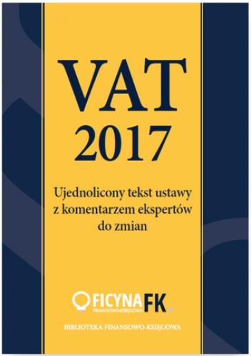 Vat 2017. Ujednolicony tekst ustawy z komentarzem ekspertów - Tomasz Krywan, Kuciński Rafał