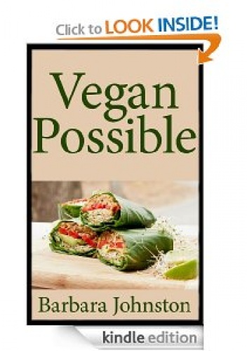 Vegan Possible: An Introduction to Living and Embracing a Vegan Lifestyle - Barabara Johnston