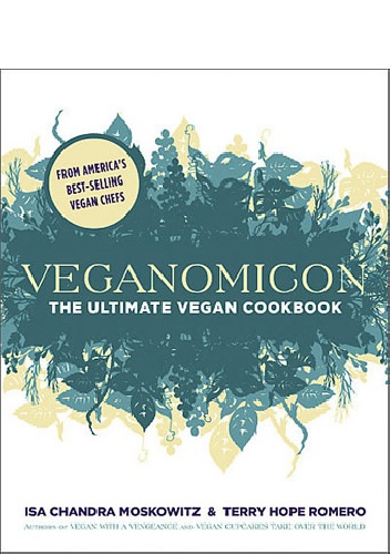 Veganomicon: The Ultimate Vegan Cookbook - Isa Chandra Moskowitz, Terry Hope Romero