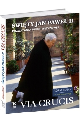 Via Crucis. Rozważania Drogi Krzyżowej - Adam Bujak