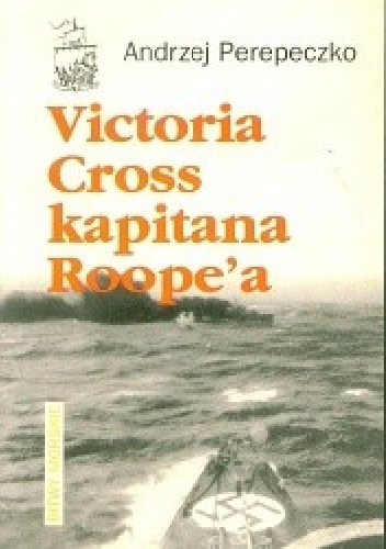Victoria Cross kapitana Roope'a - Andrzej Perepeczko