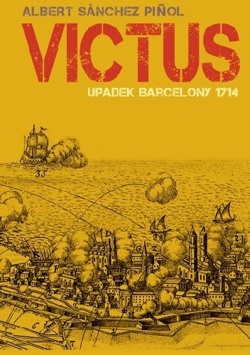 Victus. Upadek Barcelony 1714 - Albert Sánchez Piñol