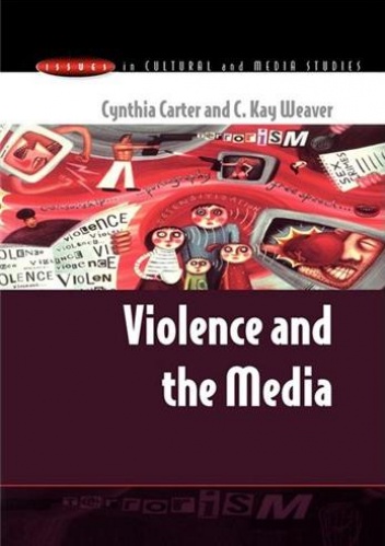 Violence and the Media - Cynthia Carter, C Kay Weaver