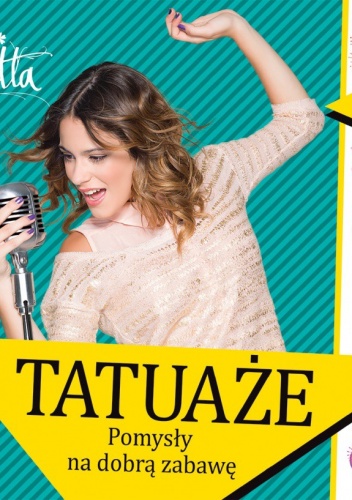 Violetta. Tatuaże. Pomysły na dobrą zabawę - Agnieszka Skórzewska