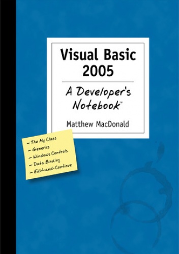 Visual Basic 2005: A Developer's Notebook. A Developer's Not - Matthew MacDonald