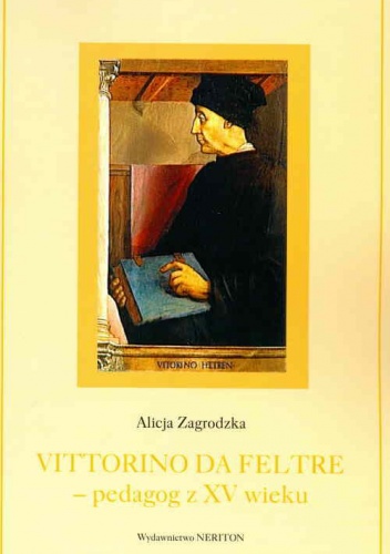 Vittorino da Feltre - pedagog z XV wieku - Alicja Zagrodzka