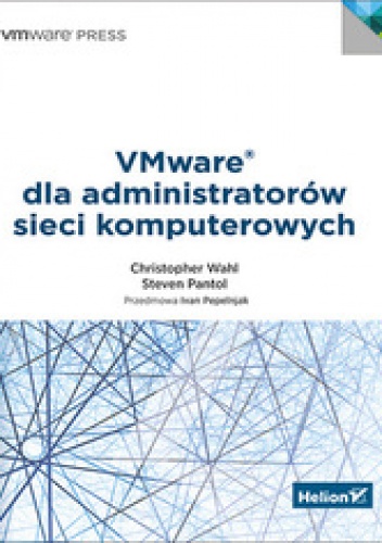 VMware dla administratorów sieci komputerowych - Christopher Wahl, Steve Pantol