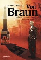Von Braun. Inżynier nazistów i Amerykanów - Michael J. Neufeld