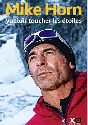 Vouloir toucher les étoiles - Mike Horn