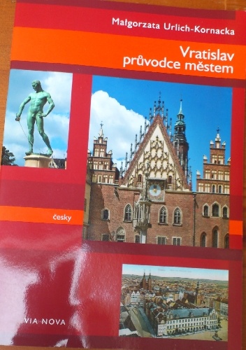 Vratislav: průvodce městem - Małgorzata Urlich-Kornacka