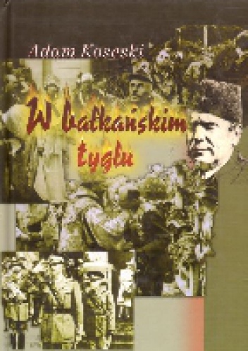 W bałkańskim tyglu - Adam Koseski