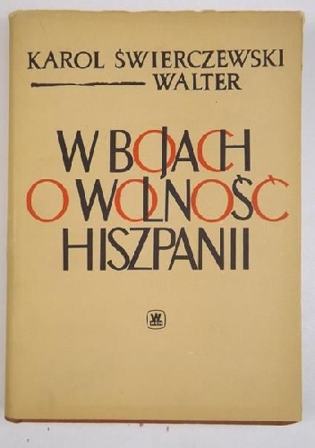 W bojach o wolność Hiszpanii - Karol Świerczewski