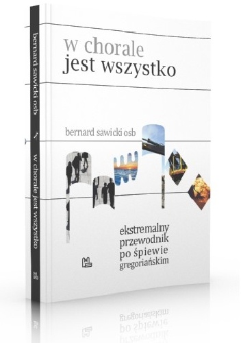 W chorale jest wszystko - Bernard Sawicki OSB
