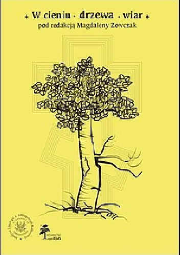 W cieniu drzewa wiar.  Studia nad kulturą religijną na pograniczach Slaviae Orthodoxae.