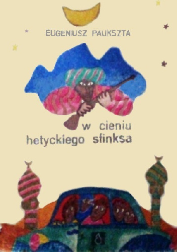 W cieniu hetyckiego sfinksa - Eugeniusz Paukszta