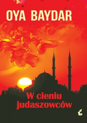 W cieniu judaszowców - Oya Baydar