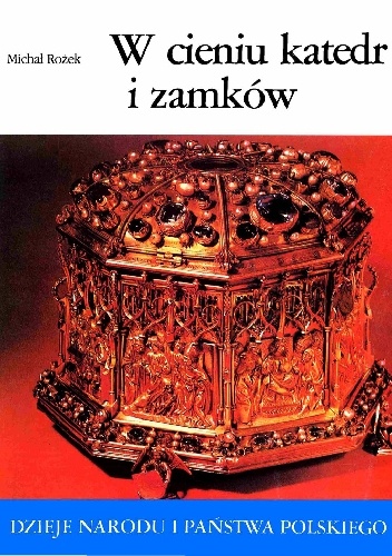 W cieniu katedr i zamków - Michał Rożek