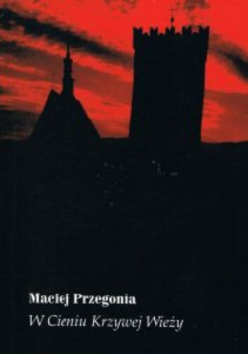 W Cieniu Krzywej Wieży - Maciej Przegonia