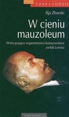 W cieniu mauzoleum. Wstrząsające wspomnienia konserwatora zwłok Lenina. - Ilja Zbarski