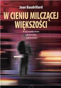 W cieniu milczącej większości - Jean Baudrillard