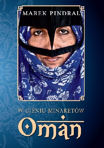W cieniu minaretów – Oman - Marek Pindral