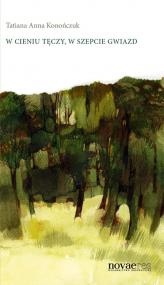 W cieniu tęczy, w szepcie gwiazd - Tatiana Anna Konończuk