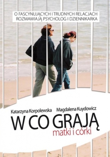 W co grają matki i córki - Magdalena Kuydowicz, Katarzyna Korpolewska
