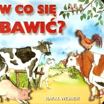 W co się bawić? - Rafał Wejner