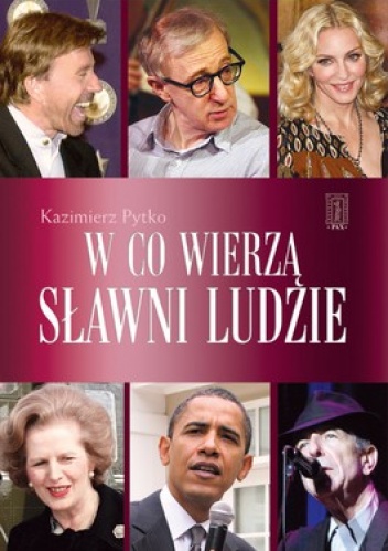 W co wierzą  sławni ludzie - Kazimierz Pytko