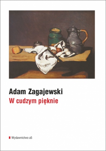 W cudzym pięknie - Adam Zagajewski